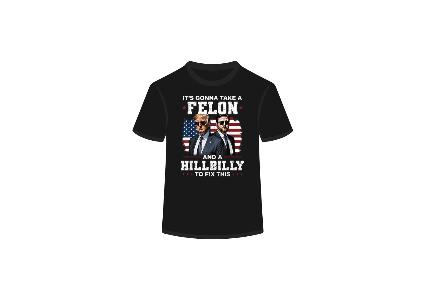 It's Gonna Take a Felon USA Tee