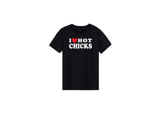 I Love Hot Chicks Tee