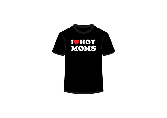 I Love Hot Moms Tee