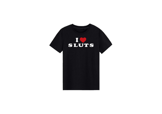 I Love Sluts Tee