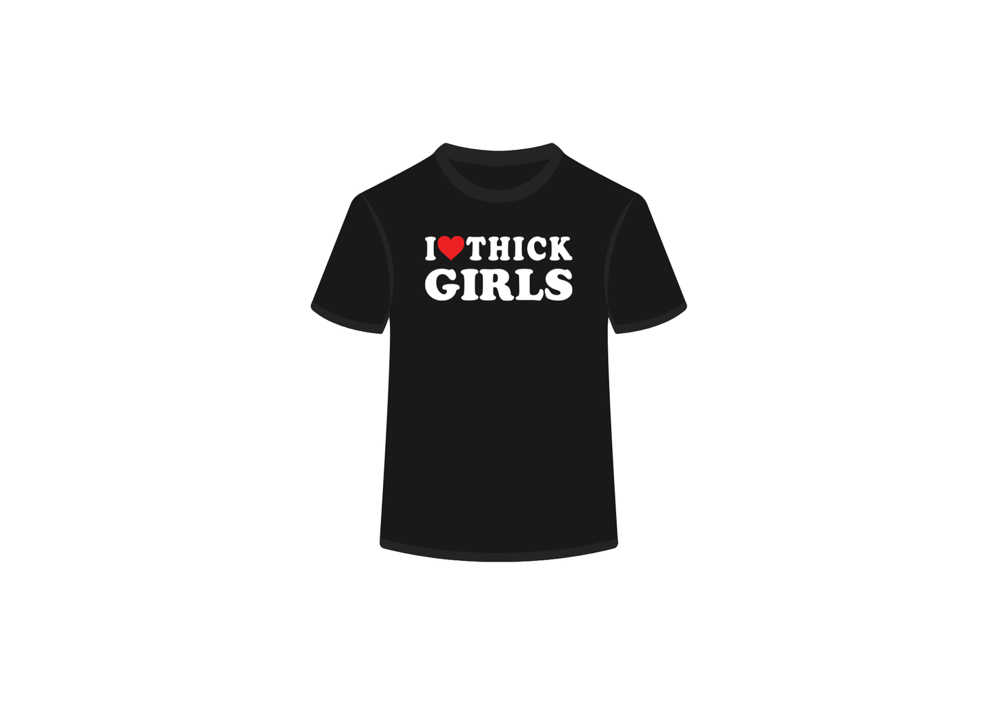 I Love Thick Girls Tee